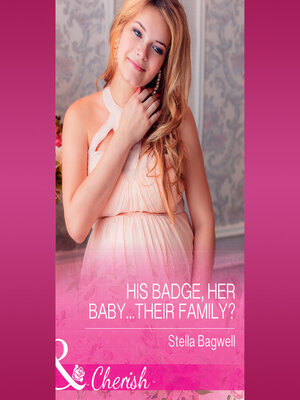 cover image of His Badge, Her Baby...Their Family?